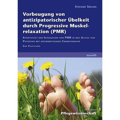 Vorbeugung von antizipatorischer Übelkeit durch Progressive Muskelrelaxation (PMR), Taschenbuch von Stefanie Seeling, BoD - Books on Demand,