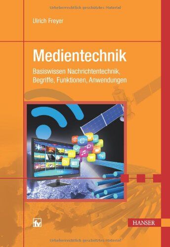 Ulrich Freyer - Medientechnik: Basiswissen Nachrichtentechnik, Begriffe, Funktionen, Anwendungen - Preis vom 16.10.2026 11:41:07 h