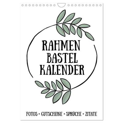 Rahmen Bastel-Kalender - DIY Fotos-Sprüche-Zitate (Wandkalender 2027 DIN A4 hoch), CALVENDO Monatskalender