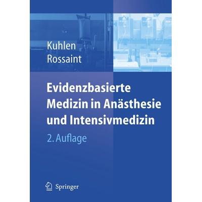 Evidenzbasierte Medizin in Anästhesie und Intensivmedizin, Gebundene Ausgabe von R. Kuhlen,R. Rossaint, Springer Berlin, 978-3-540-20042-0