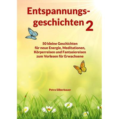 Entspannungsgeschichten 2, Taschenbuch von Petra Silberbauer, Angelina Schulze Verlag, 978-3-96738-197-9