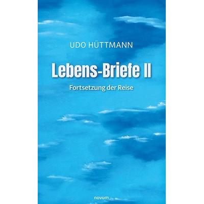 Lebens-Briefe II, Gebundene Ausgabe von Udo Hüttmann, Novum Verlag, 978-3-7116-1920-4