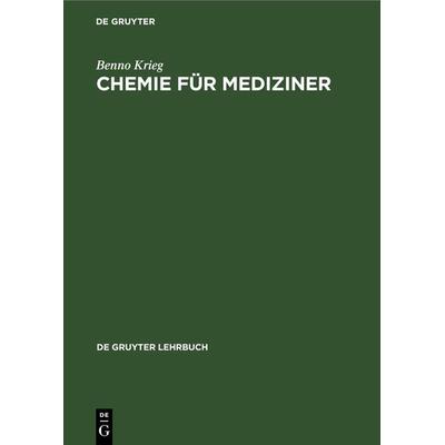 Chemie für Mediziner, Gebundene Ausgabe von Benno Krieg, De Gruyter, 978-3-11-016425-1