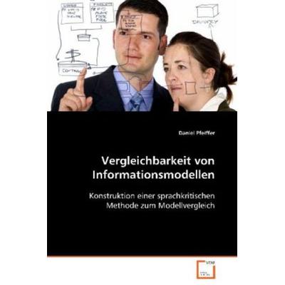 Pfeiffer Daniel: Vergleichbarkeit von Informationsmodellen, Taschenbuch von Daniel Pfeiffer, VDM, 978-3-639-07606-6