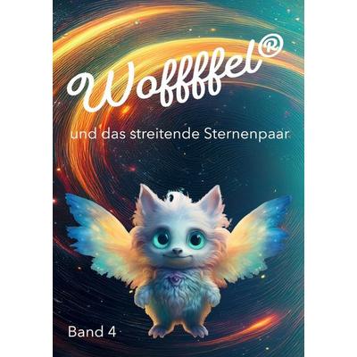 Woffffel und das streitende Sternenpaar, Taschenbuch von PMM Werner Obermüller, Epubli, 978-3-565-10887-9