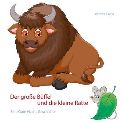 Der große Büffel und die kleine Ratte, Gebundene Ausgabe von Verena Gross, BoD – Books on Demand, 978-3-7519-5673-4
