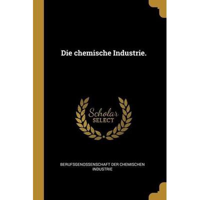 Die chemische Industrie., Taschenbuch von , Creative Media Partners, LLC, 978-1-01-289428-3