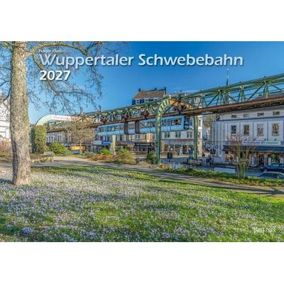 Wuppertaler Schwebebahn 2027 Bildkalender A3 Spiralbindung