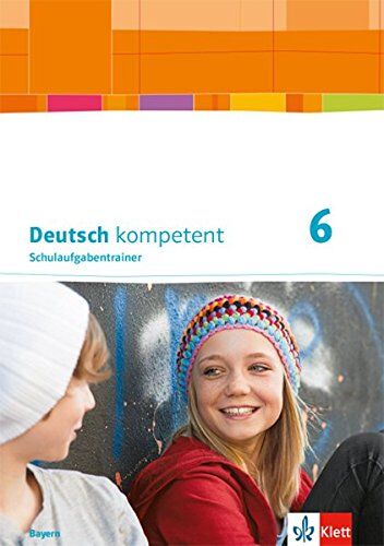 Deutsch kompetent 6. Ausgabe Bayern: Schulaufgabentrainer Klasse 6 (Deutsch kompetent. Ausgabe für Bayern ab 2017) - Preis vom 09.10.2026 07:28:09 h