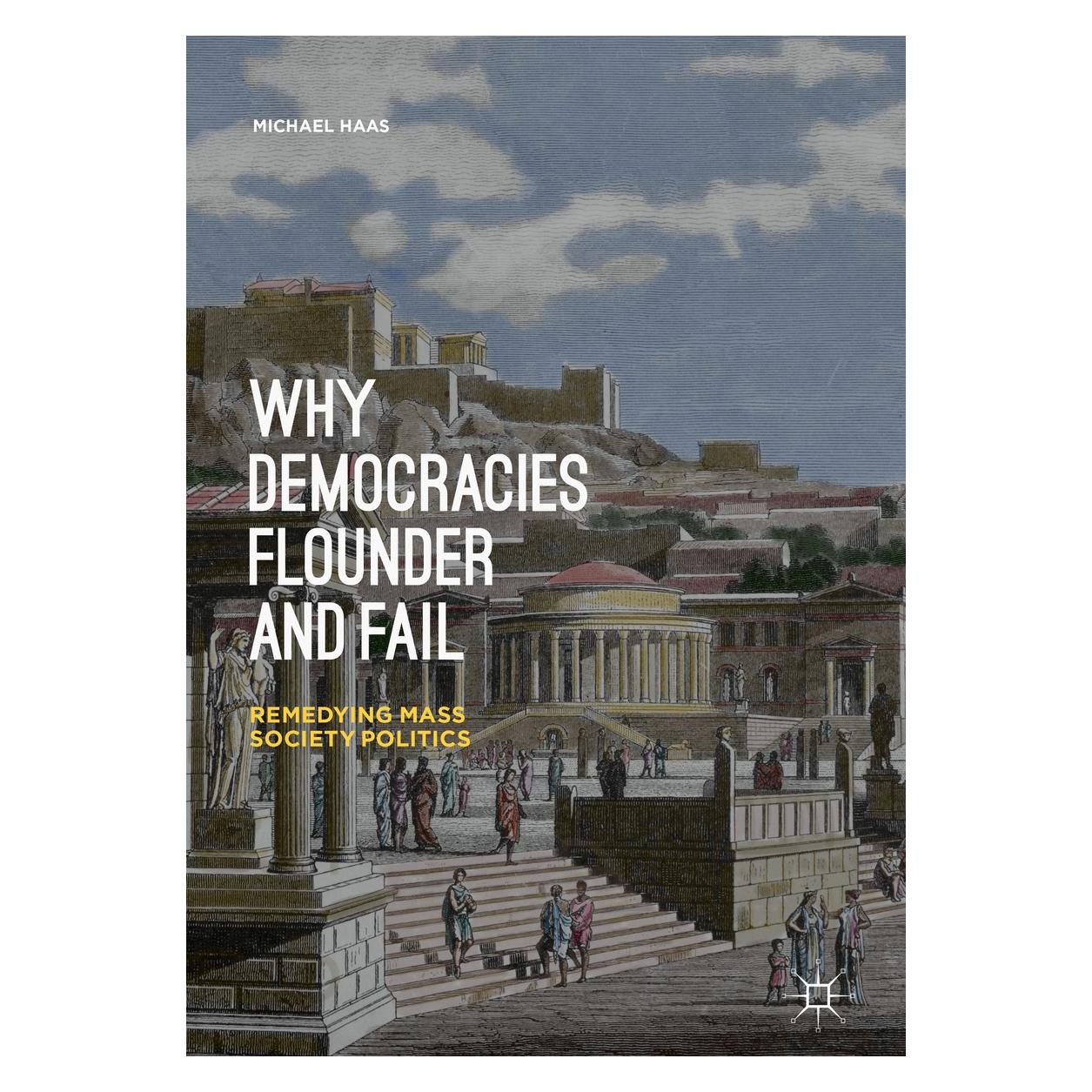 Springer Why Democracies Flounder and Fail (Englisch, Hardcover, Michael Haas) (9783319740690)