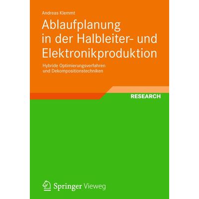 Ablaufplanung in der Halbleiter- und Elektronikproduktion, Taschenbuch von Andreas Klemmt, Vieweg & Teubner, 978-3-8348-1993-2