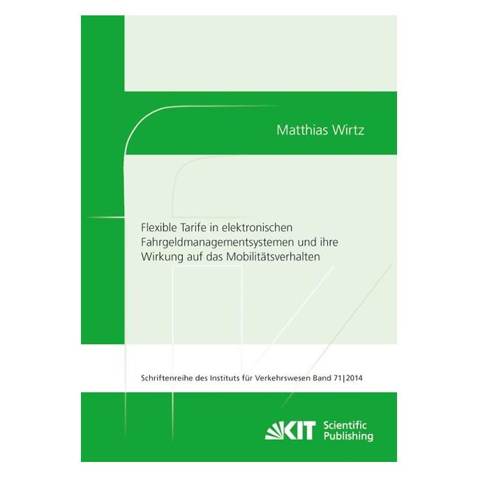 KIT Scientific Publishing Flexible Tarife in elektronischen Fahrgeldmanagementsystemen und ihre Wirkung auf das Mobilitätsverh (Deutsch, Softcover, Matthias Wirtz) (55566016)
