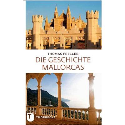 Die Geschichte Mallorcas, Gebundene Ausgabe von Thomas Freller, Jan Thorbecke Verlag, 978-3-7995-0424-9