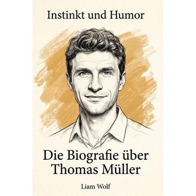 Die Biografie über Thomas Müller, Taschenbuch von Liam Wolf, Elian, 978-3-696-40068-2