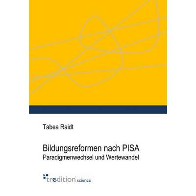 Bildungsreformen nach PISA, Taschenbuch von Tabea Raidt, Tredition, 978-3-86850-591-7