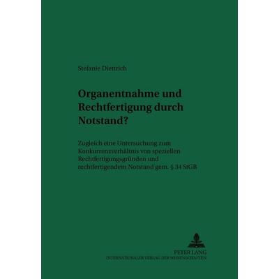 Organentnahme und Rechtfertigung durch Notstand?, Taschenbuch von Stefanie Diettrich, Peter Lang GmbH, Internationaler Verlag der Wissenschaften,