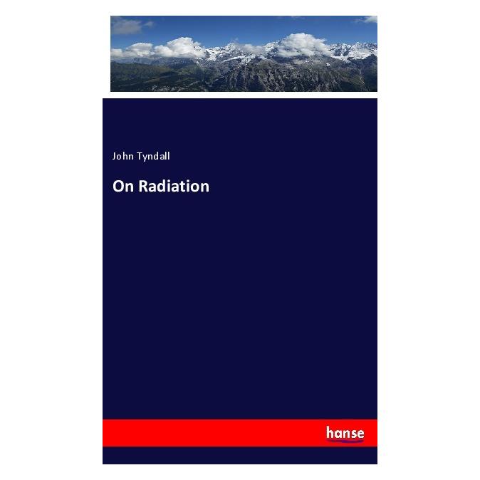 Hansebooks On Radiation (Englisch, Softcover, John Tyndall) (56016550)