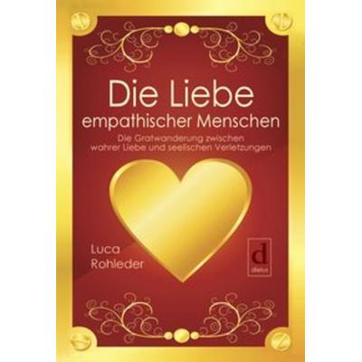 Die Liebe empathischer Menschen, Taschenbuch von Luca Rohleder, Dielus edition