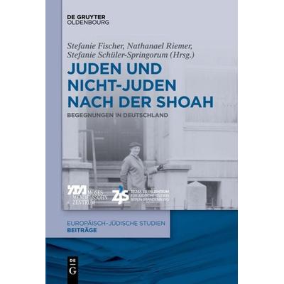 Juden und Nichtjuden nach der Shoah, Gebundene Ausgabe von , De Gruyter Oldenbourg, 978-3-11-056729-8