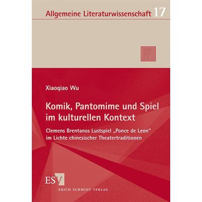 Komik, Pantomime und Spiel im kulturellen Kontext, Taschenbuch von Xiaoqiao Wu, Erich Schmidt Verlag, 978-3-503-13736-7