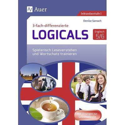 Dreifach-differenzierte Logicals Englisch 5-6, Geheftet von Denise Sarrach, Auer Verlag in der AAP Lehrerwelt GmbH, 978-3-403-08273-6