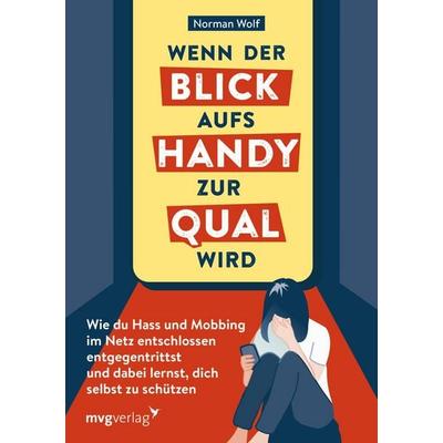 Wenn der Blick aufs Handy zur Qual wird, Taschenbuch von Norman Wolf, Mvg, 978-3-7474-0610-6