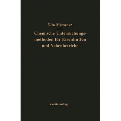 Vita-Massenez Chemische Untersuchungsmethoden für Eisenhütten und Nebenbetriebe, Taschenbuch von Albert Vita,Carl Massenez, Springer Berlin,
