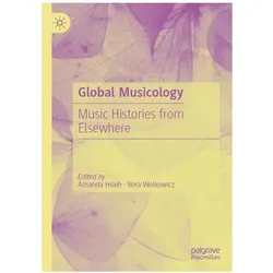 Global Musicology, Fachbücher von Amanda Hsieh, Vera Wolkowicz