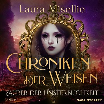 Chroniken der Weisen: Zauber der Unsterblichkeit (Band 8) - Laura Misellie, Audio, 9788727056661