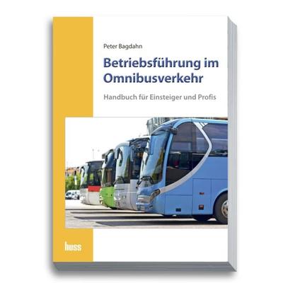 Betriebsführung im Omnibusverkehr, Paperback von Peter Bagdahn, Huss, 978-3-949994-80-7