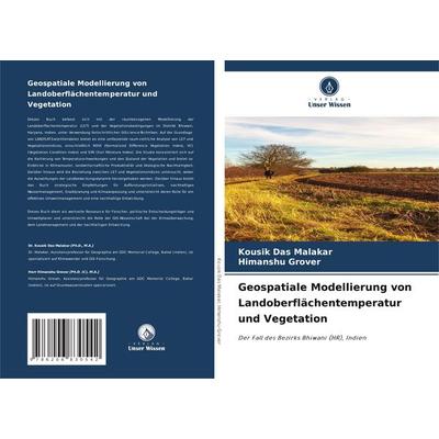 Malakar, K: Geospatiale Modellierung von Landoberflächentemp, Taschenbuch von Kousik Das Malakar,Himanshu Grover, Verlag Unser Wissen,