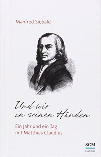 Manfred Siebald - Und wir in seinen Händen: Ein Jahr und ein Tag mit Matthias Claudius - Preis vom 18.10.2026 15:28:09 h