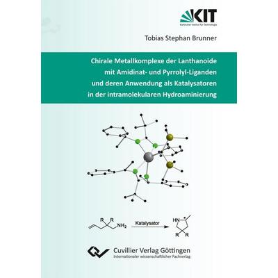 Chirale Metallkomplexe der Lanthanoide mit Amidinat- und Pyrrolyl-Liganden und deren Anwendung als Katalysatoren in der intramolekularen