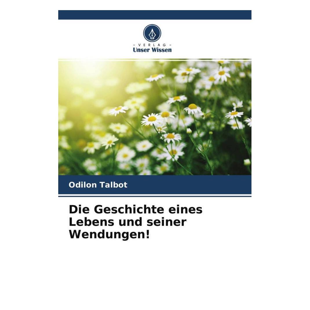 Unser Wissen Die Geschichte eines Lebens und seiner Wendungen! (51444787)
