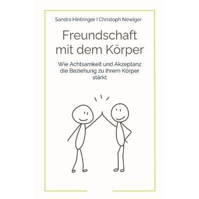Freundschaft mit dem Körper, Taschenbuch von Sandra Hintringer,Christoph Newiger, Epubli, 978-3-8197-6268-0