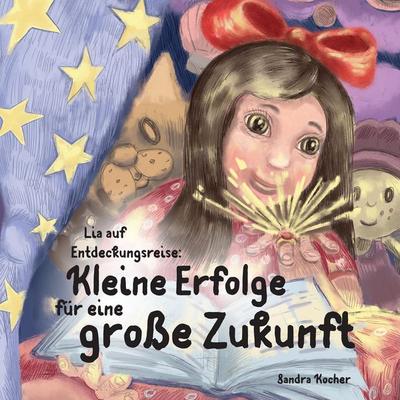 Lia auf Entdeckungsreise. Kleine Erfolge für eine große Zukunft., Taschenbuch von Sandra Kocher, Tredition, 978-3-384-57784-9