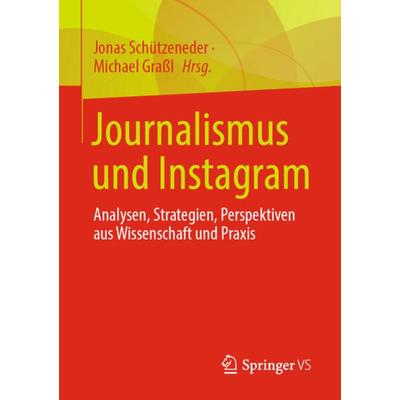 Journalismus und Instagram, Taschenbuch von , Springer Fachmedien Wiesbaden GmbH, 978-3-658-34602-7