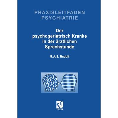 Der Psychogeriatrisch Kranke in der Ärztlichen Sprechstunde, Taschenbuch von Gerhard A. E. Rudolf, Vieweg & Teubner, 978-3-663-01939-8