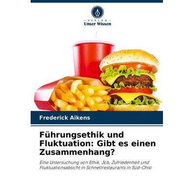 Führungsethik und Fluktuation: Gibt es einen Zusammenhang?, Taschenbuch von Frederick Aikens, Verlag Unser Wissen, 978-620-8-74562-2