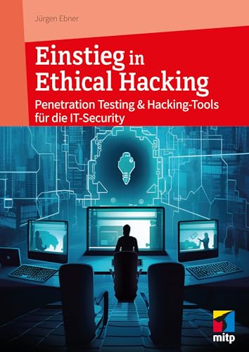 Jürgen Ebner - Einstieg in Ethical Hacking: Penetration Testing und Hacking-Tools für die IT-Security (mitp Professional): Penetration Testing & Hacking-Tools für die IT-Security - Preis vom 09.10.2026 07:28:09 h