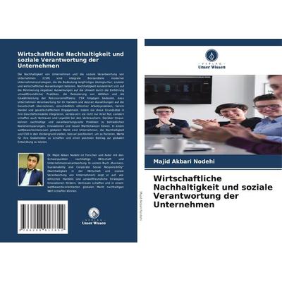 Wirtschaftliche Nachhaltigkeit und soziale Verantwortung der Unternehmen, Taschenbuch von Majid Akbari Nodehi, Verlag Unser Wissen, 978-620-8-91785-2