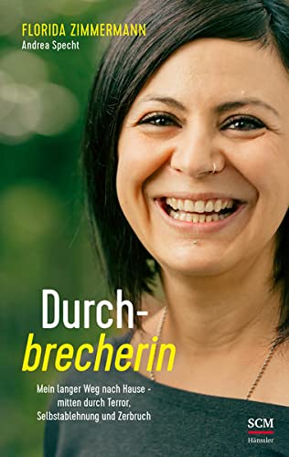 Florida Zimmermann - Durchbrecherin: Mein langer Weg nach Hause - mitten durch Terror, Selbstablehnung und Zerbruch - Preis vom 30.09.2026 22:30:23 h