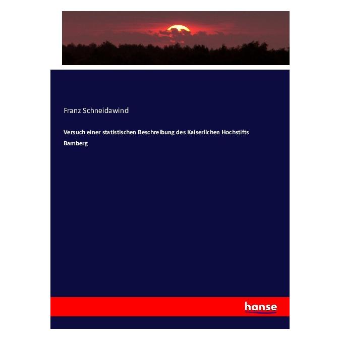 Hansebooks Versuch einer statistischen Beschreibung des Kaiserlichen Hochstifts Bamberg (Deutsch, Softcover, Franz Schneidawind) (55874588)