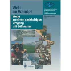 Wege zu einem nachhaltigen Umgang mit Süsswasser, Fachbücher von Wissenschaftlicher Beirat der Bundesregierung GlobaleUmweltveränderungen