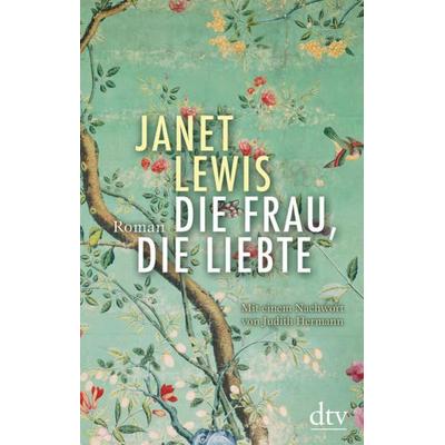 Die Frau, die liebte, Gebundene Ausgabe von Janet Lewis, dtv