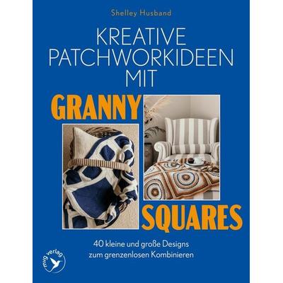 Kreative Patchworkideen mit Granny Squares, Taschenbuch von Shelley Husband, Mvg, 978-3-7474-0805-6