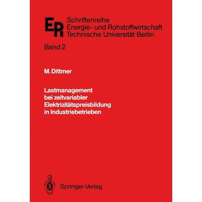 Lastmanagement bei zeitvariabler Elektrizitätspreisbildung in Industriebetrieben, Taschenbuch von Manfred Dittmer, Springer Berlin, 978-3-540-50780-2