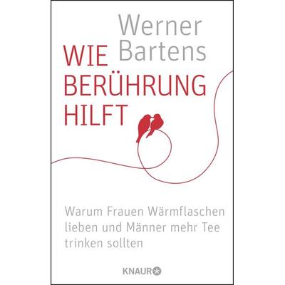 Wie Berührung hilft, Taschenbuch von Werner Bartens, Knaur Taschenbuch, 978-3-426-78718-2