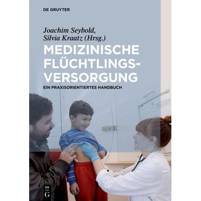 Medizinische Flüchtlingsversorgung, Gebundene Ausgabe von , De Gruyter, 978-3-11-050140-7