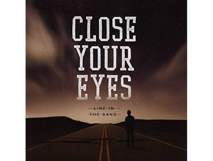 Close Your Eyes - Line In The Sand